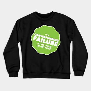 Crowdfunding Failure Crewneck Sweatshirt